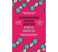Purple Hibiscus: The extraordinary debut novel from the Women's Prize-winning and global bestselling author, Chimamanda Ngozi Adichie