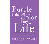 Purple Is The Color Of My Life