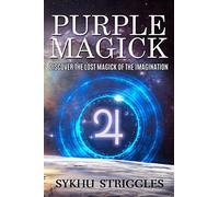 Purple Magick: Discover The Lost Magick Of The Imagination (The Fraternity of Jupiter's Magick Books)