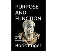 PURPOSE AND FUNCTION: ARISTOTLE AND THE MODERN WORLD (Philosophical Questions)