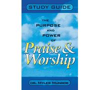 Purpose and Power of Praise and Worship (Study Guide)