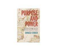 Purpose and Power: US Grand Strategy from the Revolutionary Era to the Present