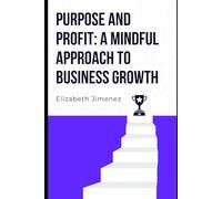 Purpose and Profit: A Mindful Approach to Business Growth