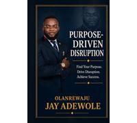 Purpose-Driven Disruption: How Purpose, Identity & Alignment Transform Your Leadership and Life