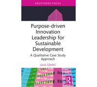 Purpose-driven Innovation Leadership for Sustainable Development : A Qualitative Case Study Approach