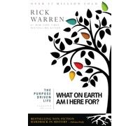 Purpose Driven Life: What on Earth Am I Here For?