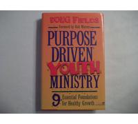 Purpose Driven Youth Ministry: 9 Essential Foundations for Healthy Growth