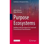 Purpose Ecosystems: Building Collective Impact for Social and Environmental Transformation (Contributions to Management Science)