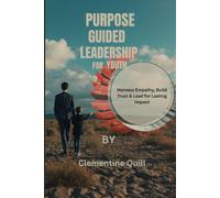 Purpose Guided Leadership For Youth: Harness Empathy, Build Trust & Lead for Lasting Impact