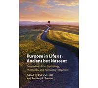 Purpose In Life As Ancient but Nascent : Perspectives from Psychology, Philosophy, and Human Development