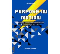Purpose in Motion: Building Spiritual Momentum One Journal Page at a Time (The Bible Study Journal Collection)