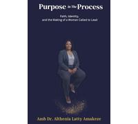 Purpose in the Process: Faith, Identity, and the Making of a Woman Called to Lead