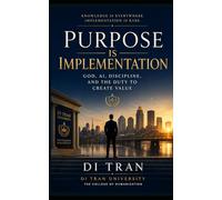 Purpose Is Implementation: God, AI, Discipline, and the Duty to Create Value