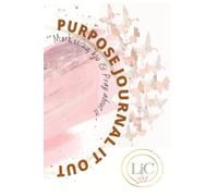 PURPOSE JOURNAL {Remember Mark 11:24 & Pray about it}: *Let Everything you do, Do with Purpose*