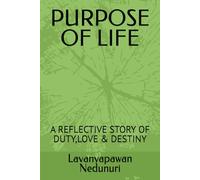 PURPOSE OF LIFE: A REFLECTIVE STORY OF DUTY,LOVE & DESTINY