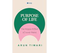 Purpose of Life: The Ripple Effect of Inner Peace