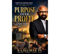 Purpose Over Profit: A Journey Through Hard Work, Kindness, and Purpose