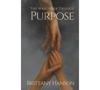Purpose: The Wanderer Trilogy: Book One