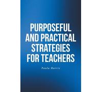 Purposeful and Practical Strategies for Teachers