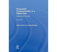Purposeful Communication in a Digital Age : Speaking for Success