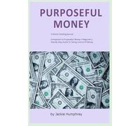 Purposeful Money: 3-Month Tracking Journal: Companion to Purposeful Money: A Beginner's Step-By-Step Guide To Taking Control Of Money