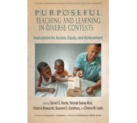 Purposeful Teaching and Learning in Diverse Contexts: Implications for Access, Equity and Achievement (Contemporary Perspectives on Access, Equity, and Achievement)