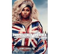 Purposefully Crowned: Discover the Path to Your Purpose & Destiny