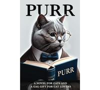 Purr: A Book Just for Cats, and a Funny Gag Gift for Cat Lovers - it’s the Cat’s Meow!: 1