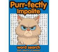 Purr-fectly Impolite: Adults Only Word Search | Packed Full of over 1000 Dirty, Impolite, and Improper Words & Phrases | Volume 1