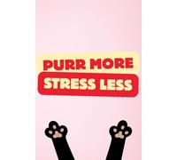 Purr More, Stress Less: Funny Cat Lover Notebook: A cute and witty notebook for jotting notes, journaling, or daily lists - perfect for cat owners and feline fans.