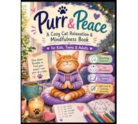 Purr & Peace: A Cozy Cat Relaxation & Mindfulness Book for Kids, Teens & Adults | Breathing Exercises, Cat Affirmations, Journaling, Self-Care & Coloring Activities