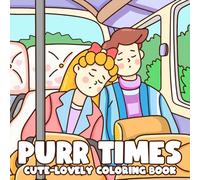Purr Times: Adorable Coloring Pages with Playful Animal Illustrations for Adults and Teens Comfort & Relaxation