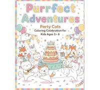 Purrfect Adventures - Party Cats Coloring Celebration for Kids Ages 3-6: Adorable Cats Having Fun at Parties, Festivals, and Costume Events (Purrfect Adventures - Funny Cats Coloring World for Kids)
