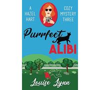 Purrfect Alibi: A Hazel Hart Cozy Mystery Three