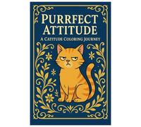 Purrfect Attitude: A Catitude Coloring Journey: A Fun Cat Coloring Book with Cute, Sassy, and Attitude-Filled Designs for All Ages