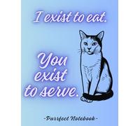 Purrfect Cat Notebook Edition - I Live to Eat, You Live to Serve | grey - blue: Purrfect Journal with Grid & Lined Pages | 100 Pages | Gift for Cat Lovers