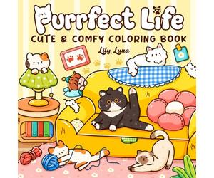 Purrfect Life: Cute and Comfy Coloring Book for Teens and Adults Featuring Adorable Cats with Magical Friends in Cozy Moments for Relaxation
