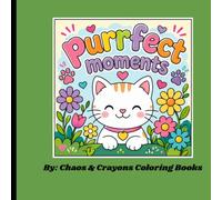 Purrfect Moments: A Cozy Cat Coloring Book Filled with Cute, Whimsical, and Relaxing Scenes