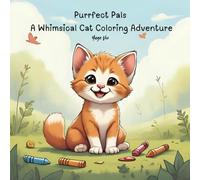 Purrfect Pals - A Whimsical Cat Coloring Adventure: Adorable and Fun Coloring Pages Featuring Cute Cats, Cupcakes, Clouds, and Cozy Scenes - For Kids, Adults, and Cat Lovers of All Ages