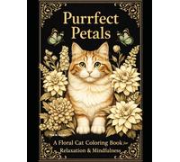 Purrfect Petals: A Floral Cat Coloring Book for Relaxation & Mindfulness