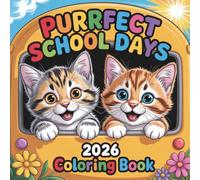 Purrfect School Days 2026 Coloring Book for Kids: Cute Cat Coloring Pages, Back to School Fun with Adorable Kittens, School Supplies and First Day Adventures