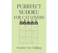 Purrfect Sudoku for Cat Lovers: Sudoku Puzzles for Cat Lovers | Help Calm the Mind, Relax and Focus | 6x9 Inches, 110 Pages | 50+ Puzzles | Solutions Included