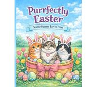 Purrfectly Easter: Somebunny Loves You (The Purrfect Kitty Collection)
