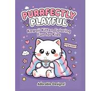 PURRFECTLY PLAYFUL: A Kawaii Kitten Coloring Book for Kids. 40 Simple and Bold Designs for Hours of Cozy Fun.