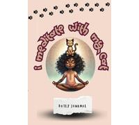 "Purrfectly Present" A young adult cat themed journal in the I Meditate with My Cat series: Reflections, ponderances, and meditations on ideas while living in the present
