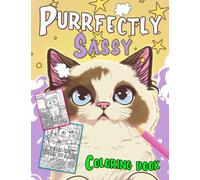 Purrfectly Sassy Coloring Book: Funny Illustrations Of Cats Being Bad With High-Quality Pages Filled With Dirty, Sassy, Naughty Words