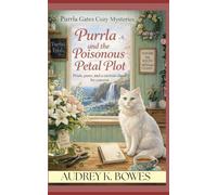 Purrla and the Poisonous Petal Plot: A Bite Sized Cozy Mystery of Petals, Purrs, and a Curious Clause for Concern (Purrla Gates Cozy Mysteries)