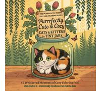 Purrrfectly Cute & Cozy Cats & Kittens in Tiny Jars: Sub-Series 1: Purrrfectly Precious Pet Pals in Jars (The Purrrfectly Petite Tiny Jar Coloring Series)
