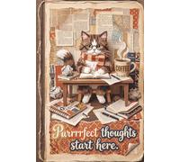 Purrrrfect Thoughts Start Here: A Cozy Scholarly Cat Journal for Writers, Coffee Lovers, and Daily Musings