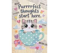 Purrrrfect thoughts start here.: A Cute Feline-Inspired Journal for Daily Notes, Creative Writing, and Ideas